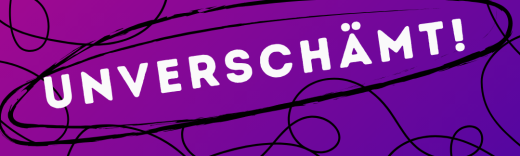 Weißer Text auf lila Hintergrund, umgeben von vielen schwarzen geschwungenen Linien: Unverschämt!